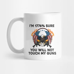 i am 1776% Sure You Will Not Touch My Guns American Flag Vintage Mug